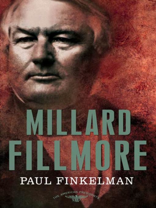 Title details for Millard Fillmore by Paul Finkelman - Available